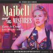 MAIBELL & THE MISFIRES  - SI LOVE IS CRUEL /7