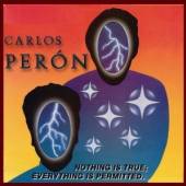 PERON CARLOS  - CD NOTHING IS TRUE
