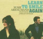ARIOLI SUSIE -BAND-  - CD LEARN TO SMILE AGAIN