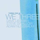 LIEBMAN DAVE / SWALLOW STEVE /..  - CD THREE FOR ALL / WE THREE