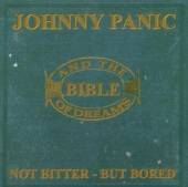 JOHNNY PANIC AND THE BIBL  - CD NOT BITTER...BUT BORED