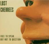 LOST CHERREES  - CD FREE TO SPEAK, BUT NOT TH