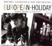 LEGRAND MICHEL & HIS ORC  - CD EUROPEAN HOLIDAY-PARIS RO
