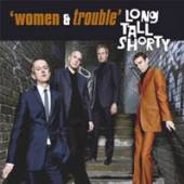 LONG TALL SHORTY  - CD WOMEN & TROUBLE