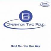 OPERATION TWO FOLD  - CD HOLD ME
