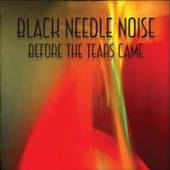 BLACK NEEDLE NOISE  - 2xVINYL BEFORE THE T..