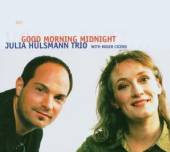 HULSMANN JULIA -TRIO-  - CD GOOD MORNING MIDNIGHT