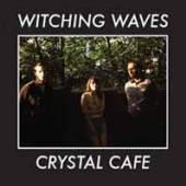 WITCHING WAVES  - SI CRYSTAL CAFE /7