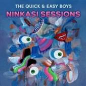 QUICK & EASY BOYS  - VINYL NINKASI SESSIONS [VINYL]