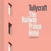 TULLYCRAFT  - VINYL RAILWAY PRINCE HOTEL [VINYL]