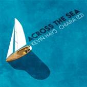 HAYS KEVIN & CHIARA IZZI  - CD ACROSS THE SEA