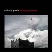 RATIONAL YOUTH  - VINYL FUTURE PAST TENSE-10 [VINYL]