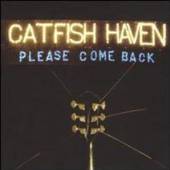 CATFISH HAVEN  - CM PLEASE COME BACK-MCD-