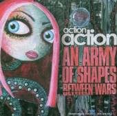 ACTION ACTION  - CD AN ARMY OF SHAPES BETWEEN WARS