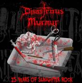DISASTROUS MURMUR  - VINYL 25 YEARS OF SLAUGHTER ROCK [VINYL]