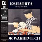 WAKHEVITCH IGOR  - CD KSHATRYA - THE EYE OF..