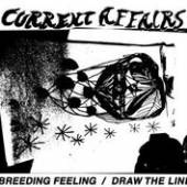 CURRENT AFFAIRS  - VINYL BREEDING FEELING/DRAW THE [VINYL]