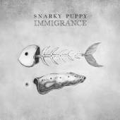 SNARKY PUPPY  - CD IMMIGRANCE