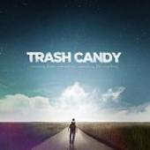 TRASH CANDY  - CD RUNNING FROM SOME..