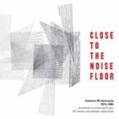  CLOSE TO THE NOISE FLOOR [VINYL] - supershop.sk