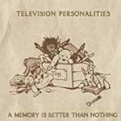 TELEVISION PERSONALITIES  - VINYL MEMORY IS BETTER THAN.. [VINYL]