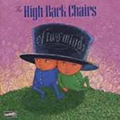 HIGH BACK CHAIRS  - VINYL OF TWO MINDS [VINYL]