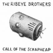 RIBEYE BROTHERS  - VINYL CALL OF THE SCRAPHEAP [VINYL]