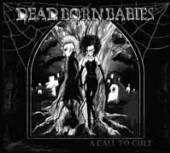 DEAD BORN BABIES  - CDD A CALL TO CULT