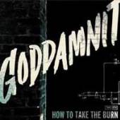 GODDAMNIT  - VINYL HOW TO TAKE THE BURN [VINYL]