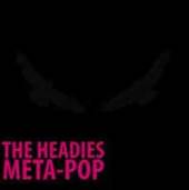 HEADIES  - VINYL META-POP [VINYL]