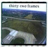 THIRTY TWO FRAMES  - CD 32 FRAMES