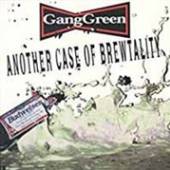 GANG GREEN  - CD ANOTHER CASE OF BREWTALITY