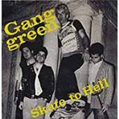 GANG GREEN  - SI SKATE TO HELL /7