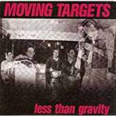 MOVING TARGETS  - SI LESS THAN GRAVITY /7