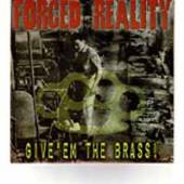 FORCED REALITY  - 7 GIVE EM THE BRASS