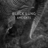 BLACK LUNG  - VINYL ANCIENTS [VINYL]