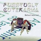 FUNNY UGLY CUTE KARMA  - CD BEFORE IT WAS COOL