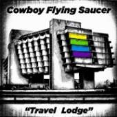 COWBOY FLYING SAUCER  - VINYL TRAVEL LODGE [VINYL]