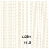 MADISON VIOLET  - CD EVERYTHING'S SHIFTING