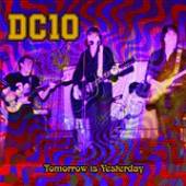 DC10  - CD TOMORROW IS YESTERDAY