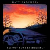 ANDERSEN MATT  - CD HALFWAY HOME BY MORNING