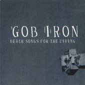 GOB IRON  - VINYL DEATH SONGS FOR THE.. [VINYL]