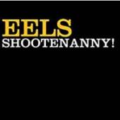 EELS  - VINYL SHOOTENANNY! [VINYL]