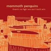 MAMMOTH PENGUINS  - CD THERE'S NO FIGHT WE..