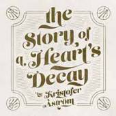 ASTROM KRISTOFER  - VINYL STORY OF A HEART'S DECAY [VINYL]