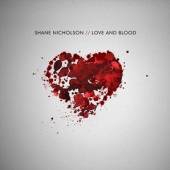 NICHOLSON SHANE  - CD LOVE AND BLOOD