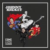 JOHNNY ROCKET  - CD COME A LITTLE CLOSER