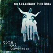 LEGENDARY PINK DOTS  - CD COME OUT FROM THE..