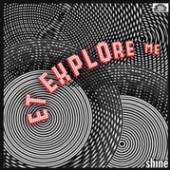 E.T. EXPLORE ME  - VINYL SHINE [VINYL]