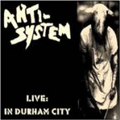 ANTI SYSTEM  - VINYL LIVE : IN DURH..